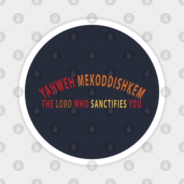 Yahweh Mekoddishkem The Lord Who Sanctifies You Inspirational Christians Magnet by Happy - Design